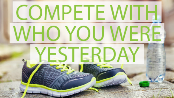 compete with who you were yesterday_ironwomandiaries